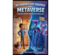 My Parents Got Swapped in the Metaverse: A Story About Avatars, Apologies, and 87 Granola Bars: 3 (The Kid Council)