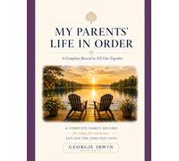 My Parents' Life In Order: A Complete Record to Fill Out Together (THE IN ORDER SERIES by Georgie Irwin)