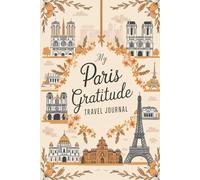 My Paris Gratitude Travel Journal: Lined Notebook to Write & Store Memorabilia for City of Light Reflections