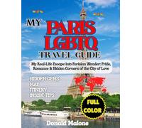 My Paris LGBTQ Travel Guide 2025-2026: My Real-Life Escape into Parisian Wonder: Pride, Romance & Hidden Corners of the City of Love (Updated Travel/Cruise guide)