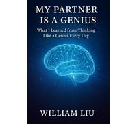 My Partner Is a Genius: What I Learned from Thinking Like a Genius Every Day