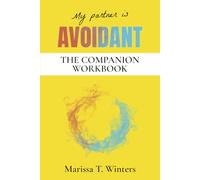 My Partner Is AVOIDANT: The Companion Workbook