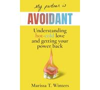My Partner Is AVOIDANT: Understanding Hot-Cold Love and Getting Your Power Back