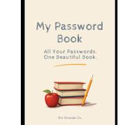 My Password Book for Teachers - Alphabetical Password Organizer A-Z - Teacher Appreciation Gift: All Your Passwords. One Beautiful Book.