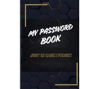 My Password Book: Just In Case I Forget - Categorized Internet Password Organizer with Sections for Social Media, Banking, Shopping, Work, Entertainment and More