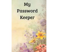 My password keeper: A Simple Logbook to Keep Your Internet Passwords Safe | A-Z Tabs | 100 Pages