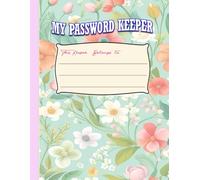 My Password Keeper Log Book - Secure Your Digital Life: Your Personal Password Vault - Manage All Digital Access in One Place.