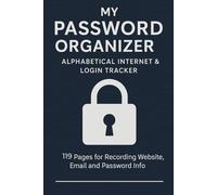 My Password Organizer: Alphabetical Internet & Login Tracker: 119 Pages | Record Websites, Emails, Usernames & Passwords | Simple Password Keeper Journal for Seniors, Families, Home & Office
