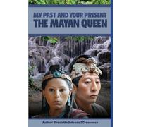My Past and Your Present: The Mayan Queen