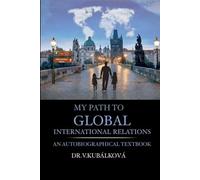 My Path to Global International Relations: A semi-autobiographical textbook