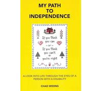 My Path to Independence: A Look Into Life Through the Eyes of a Person with a Disability