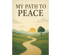 My Path To Peace: /6x9 pocket-size / 118 page workbook/ 2 motivating message pages/ glossy/