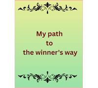 My path to the winner's way journal: Don't count the days, make the days count