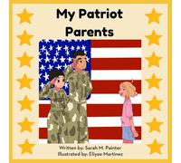 My Patriot Parents: A children's book on being a child in a dual military household