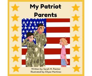 My Patriot Parents: A children's book on being a child in a dual military household