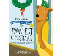 My Pawfect Christmas: A Heartwarming Story, Based on True Events, Told Through the Eyes of a Dog: 1 (Adventures of Saint)
