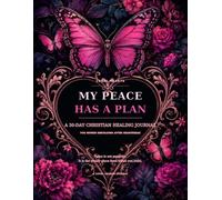 My Peace Has a Plan: A 30-Day Christian Healing Journal for Women Rebuilding After Heartbreak