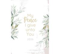 My Peace I Give unto You: 2026 Planner with Come Follow Me Daily Quotes, Goal Setting, Meal Planning, Gratitude Journal, and Habit Tracking (2026 ... and Come Follow Me Old Testament Quotes)