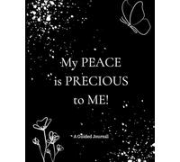 My PEACE is PRECIOUS to ME!: A Guided Journal
