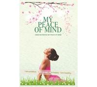 My Peace of Mind - Lined Notebook: For adult and young women interested in self-love, peace of mind, and positive words