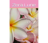 My Peace Over Everything: A Journal for Choosing Growth, Boundaries & a Positive Life