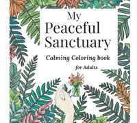 My Peaceful Sanctuary: An Ultra-Relaxing Adult Coloring Book Featuring Butterflies, Mandalas, and Serene Nature Landscapes for Ultimate Stress Relief
