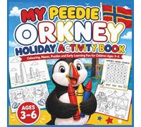 My Peedie Orkney Holiday Activity Book: Colouring, Mazes, Puzzles and Early Learning Fun for Children 3-6