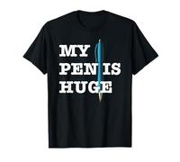 My pen is huge Camiseta