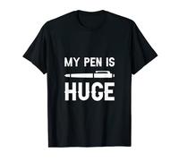 My Pen Is Huge -- Camiseta