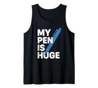 My Pen Is Huge Chiste Gracioso Para Escritores Humor Oficina Camiseta sin Mangas