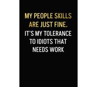 My People Skills Are Just Fine, Idiots Coworker Gift Notebook: 6x9 in, 100 Ruled Pages With One Small Motivational Quote On Each Pages
