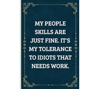 My People Skills Are Just Fine. It's My Tolerance to Idiots that needs Work: Funny Work Gag Gifts for Bosses day - Women Blank Lined Notebook Journal