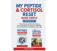 My Peptide & Cortisol Reset Made Simple: Reboot Your Body Naturally, Restore Hormonal Health, Increase Focus, Melt Belly Fat, and Reclaim Your Confidence at Any Age (2 Books in 1)