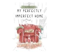 My perfectly imperfect home (My Perfectly Imperfect - Reihe)