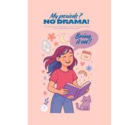 My Periods ? NO DRAMA !: A friendly and fun guide to your first period. Easy, chill, and totally stress-free !