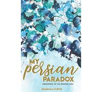 My Persian Paradox: Memories of an Iranian Girl: one