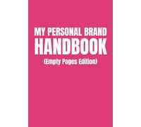My Personal Brand Handbook (Empty Pages Edition): Funny Blank Notebooks | Sarcastic Lined Notebook | Funny Notebook For Office | Sarcastic Humor Notebook | Coworker Funny Gifts