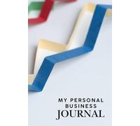 My Personal Business Journal: Strategic Daily Planner for Peak Productivity, Goal Setting, and High-Performance Leadership.