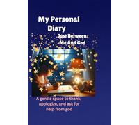 My Personal Diary: Just Between Me And God