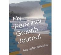 My Personal Growth Journal: Progress Not Perfection