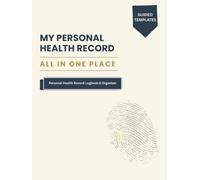 My Personal Health Record, All in One Place: Personal Health Record Logbook & Organizer, Health Information Organizer, Medical Record Keeper, ... Visit & Emergency Information Record Book