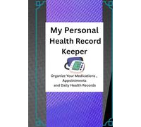 My Personal Health Record Logbook: Track your medical history ,Medications,Appointments & Daily Health in One Place
