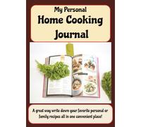 My Personal Home Cooking Logbook: A Great Way to Write Down Your Favorite Personal or Family Recipes All in One Convenient Place