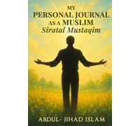 My Personal Journal as a Muslim: Siratal Mustaqim