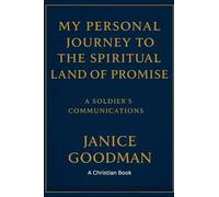 My Personal Journey to the Spiritual Land of Promise: A Soldier's Communications
