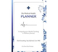My Personal Medical Health Planner: Comprehensive Health Tracking & Wellness Journal