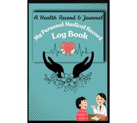My Personal Medical Record keeper : My Health Journal - Organize and Monitor Your Medical Information in This Detailed Notebook. Includes Various Sections and Additional Features