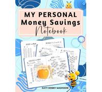 My Personal Money Savings Notebook: 132 Daily, Weekly, and Monthly Templates to Track Steps, Organize Expenses, Use Practical Tools, Build Smart Habits, and Stay Consistent