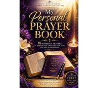 My Personal Prayer Book: 19 Powerful Prayers to S od First, Strengthen Your Faith, and Walk in His Promises - with Daily Declarations and KJV Scriptures