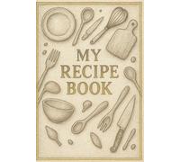 My Personal Recipe Journal: A Handy Notebook to Save All Your Favorite Recipes
